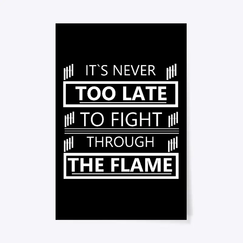 FIGHT THROUGH THE FLAME